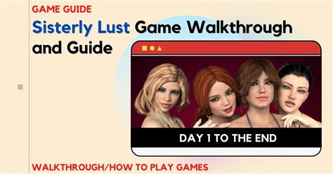 Walkthrough This walkthrough will list the various conversation choices you can make in Sisterly Lust and the consequences they have for the story. The walkthrough refers to the default names of the main characters: Mom, loving but stern. Liza, the trusting oldest sister, a bit naive. Bella, the middle sister with a temperament. 